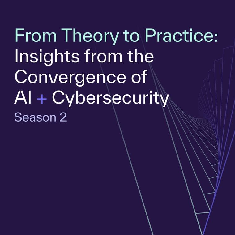 From Theory to Practice: Insights from the Convergence of AI + Cybersecurity, Season 2