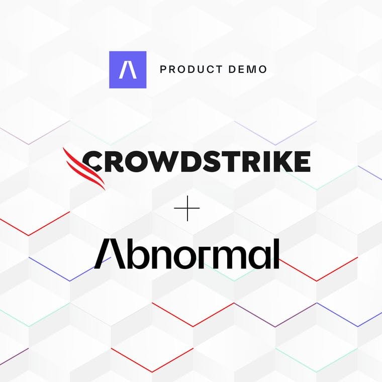 About the Abnormal + CrowdStrike Integration