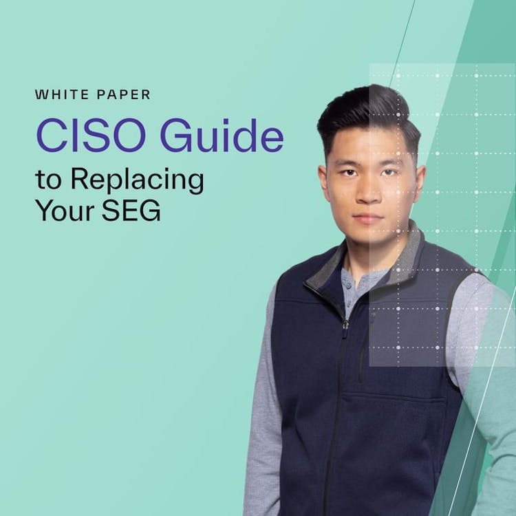 CISO Guide to Replacing Your SEG
