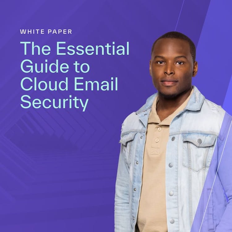 The Essential Guide to Cloud Email Security